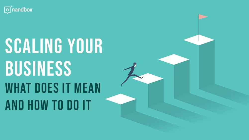 Scaling Your Business: When and How to Do It