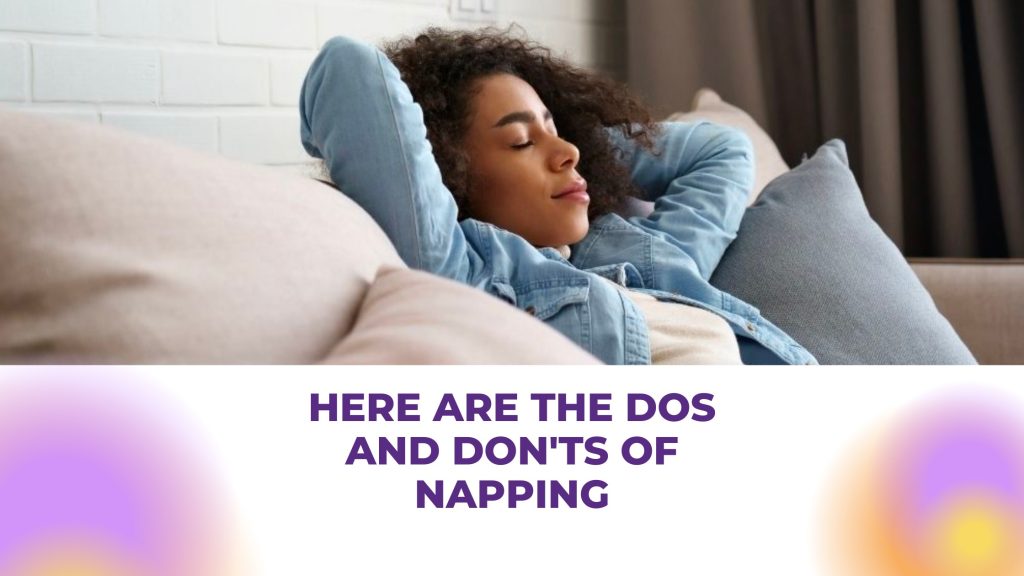 The Science of Napping: Do’s and Don’ts